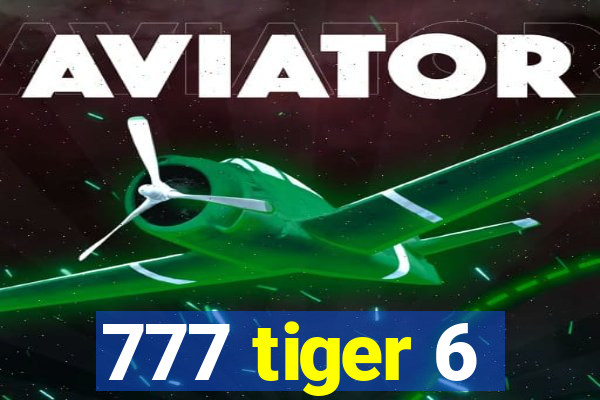 777 tiger 6